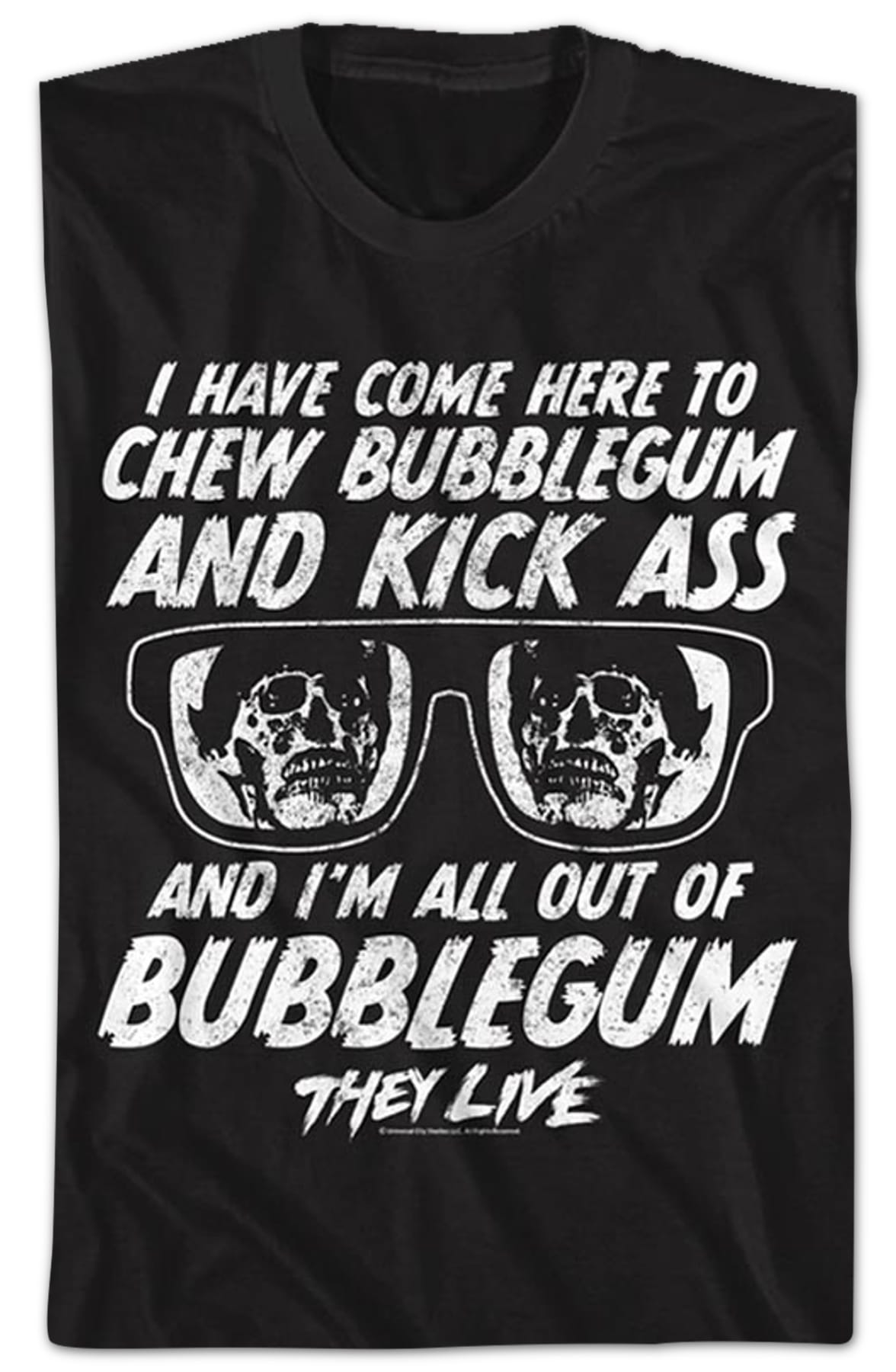 Chew Bubblegum And Kick Ass They Live T-Shirt Chew Bubblegum And Kick Ass They Live T-Shirt