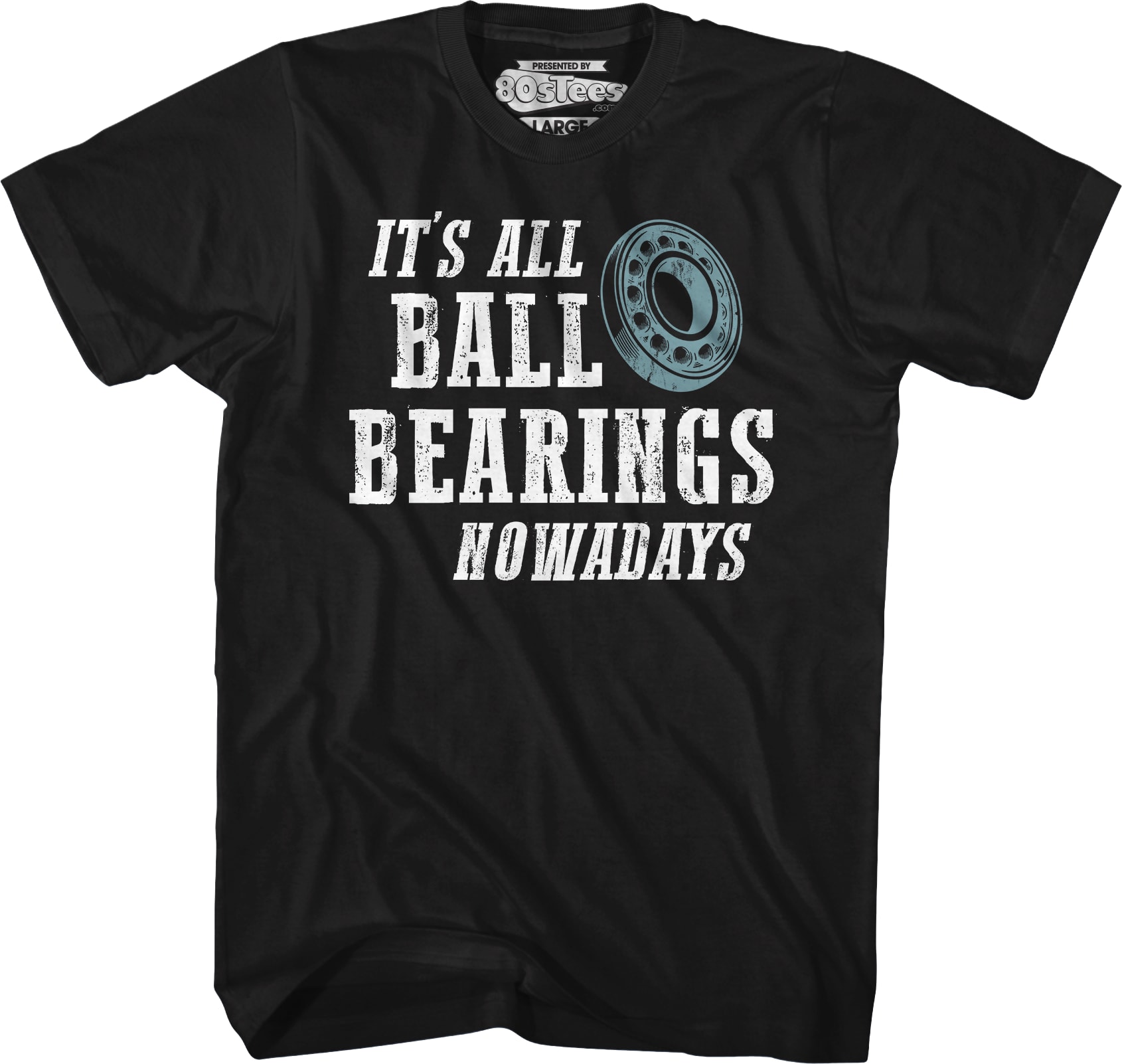 It's All Ball Bearings Nowadays Fletch T-Shirt
