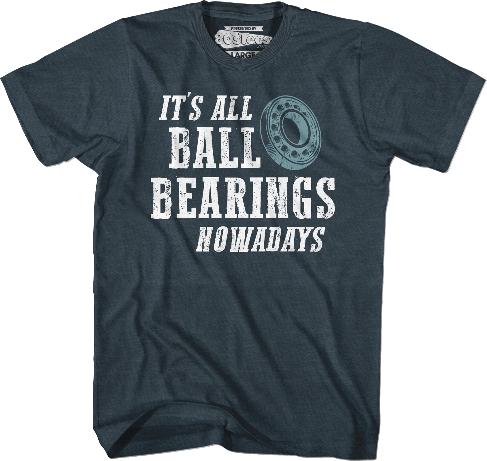 It's All Ball Bearings Nowadays Fletch T-Shirt