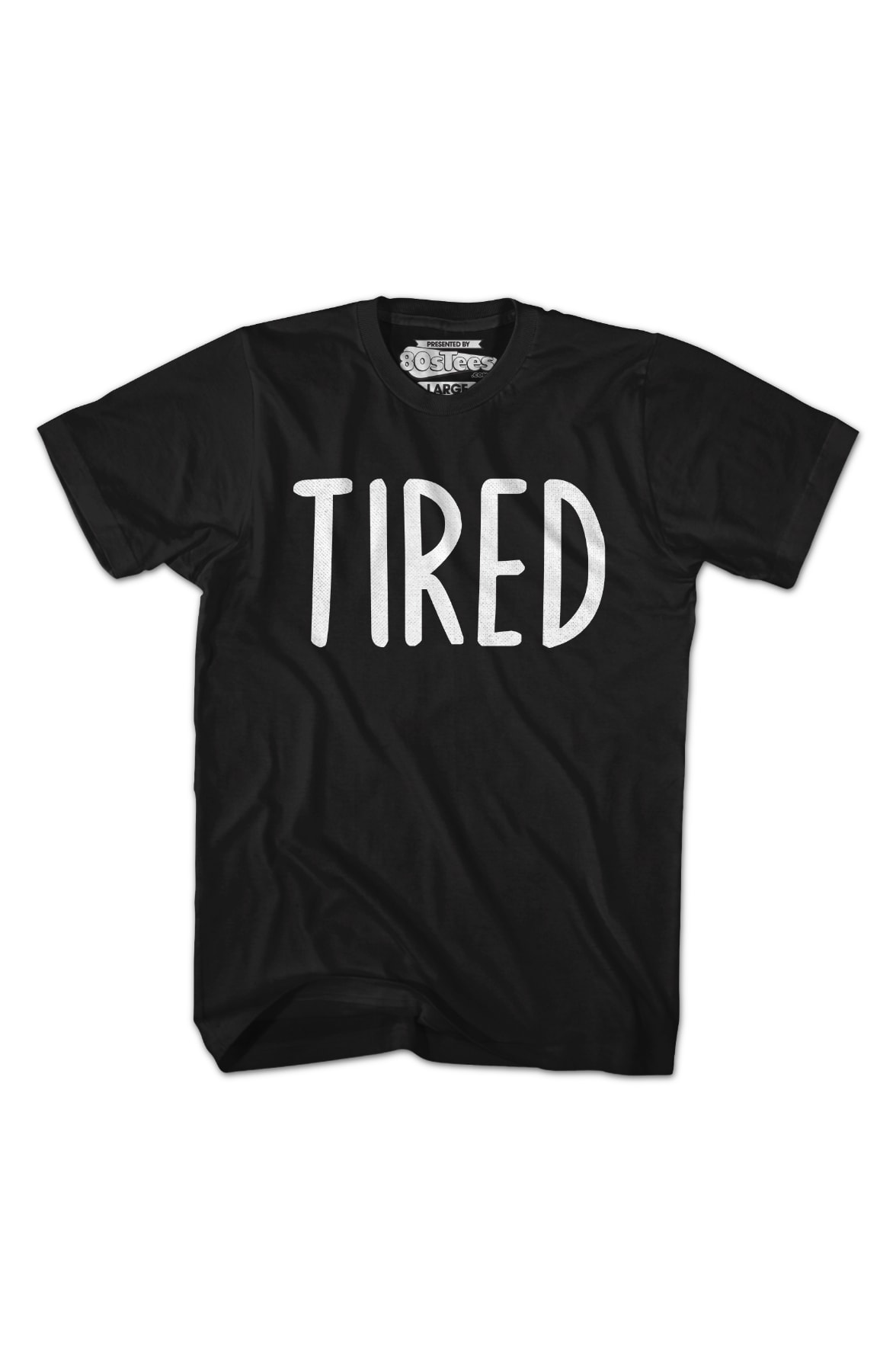 Tired T-Shirt Tired T-Shirt