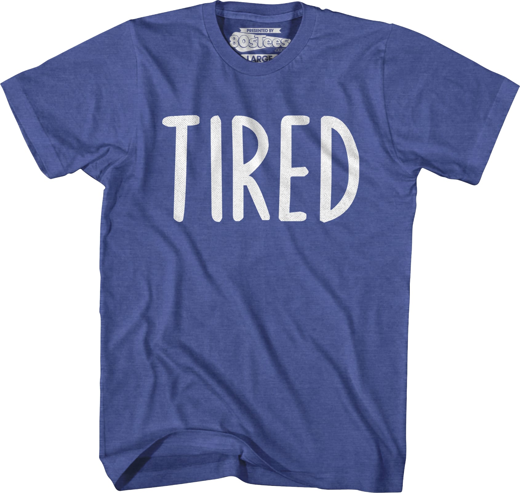 Tired T-Shirt Tired T-Shirt