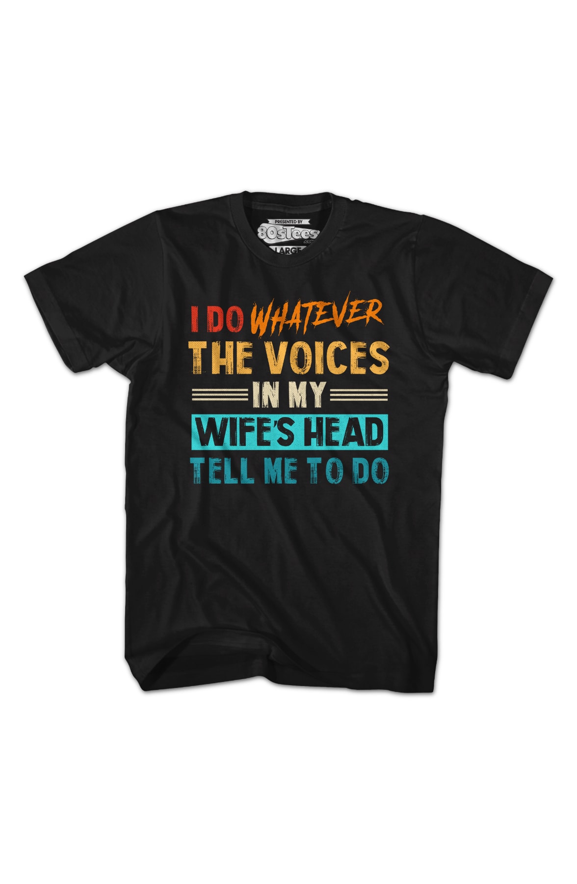 I Do Whatever The Voices In My Wife's Head Tell Me To Do T-Shirt I Do Whatever The Voices In My Wife's Head Tell Me To Do T-Shirt