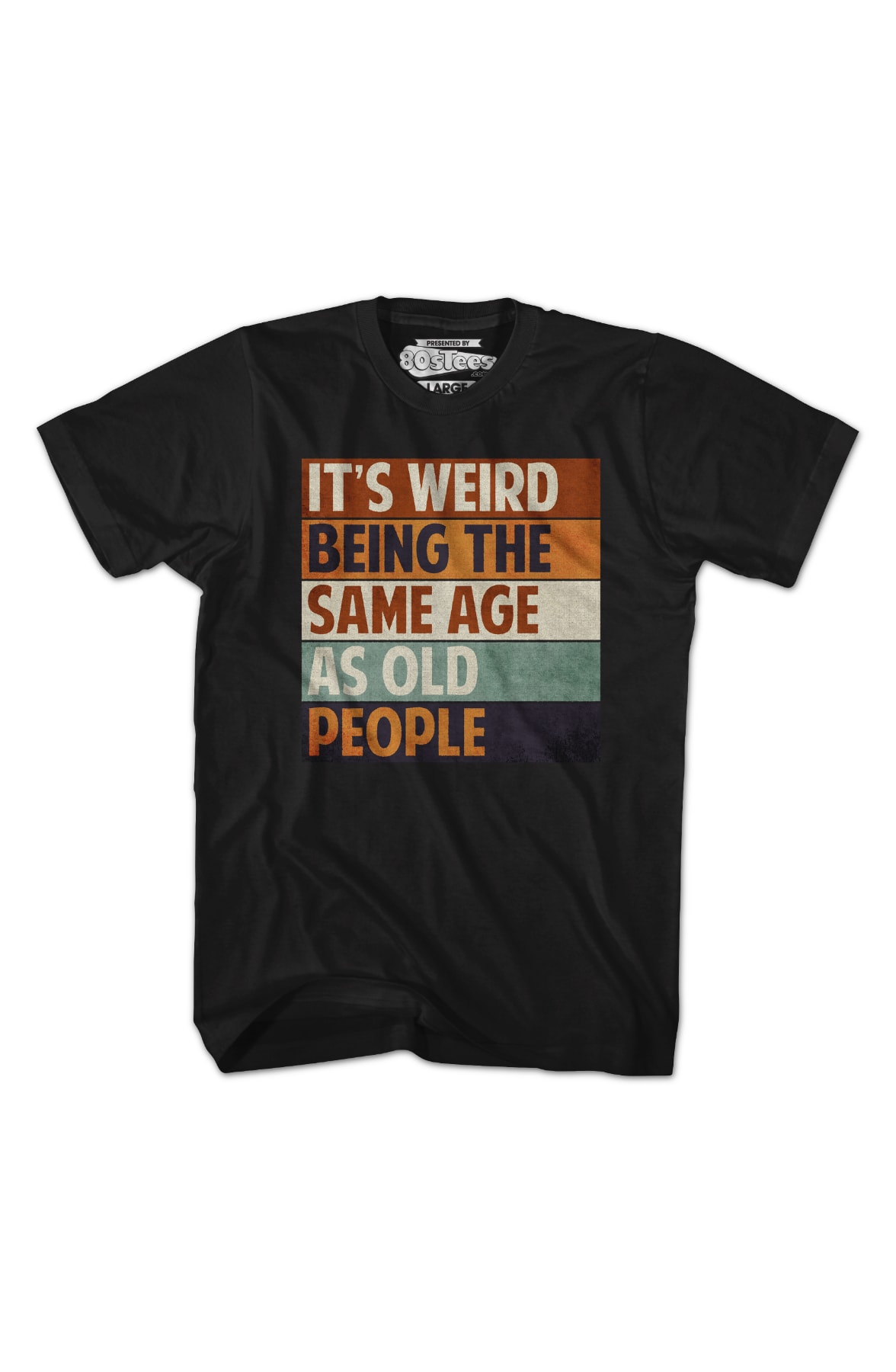 Vintage Weird Being The Same Age As Old People T-Shirt Vintage Weird Being The Same Age As Old People T-Shirt