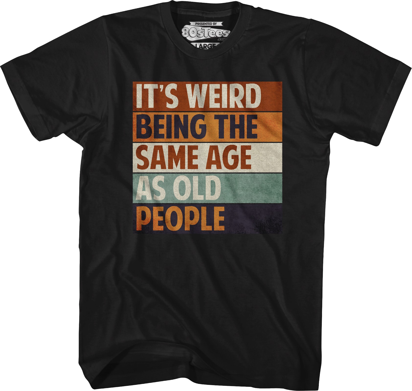 Vintage Weird Being The Same Age As Old People T-Shirt Vintage Weird Being The Same Age As Old People T-Shirt