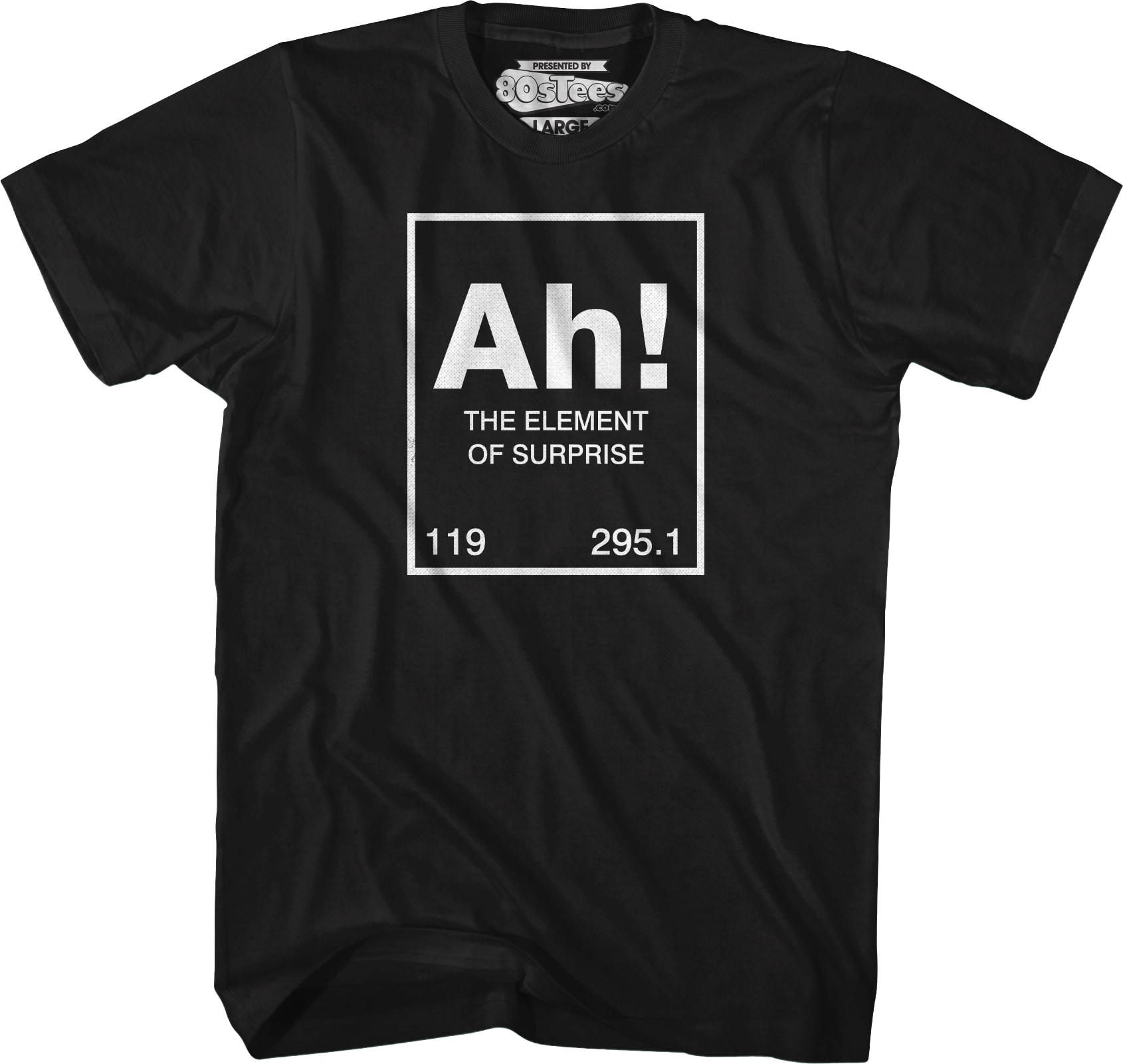 Ah The Element Of Surprise T-Shirt Ah The Element Of Surprise T-Shirt