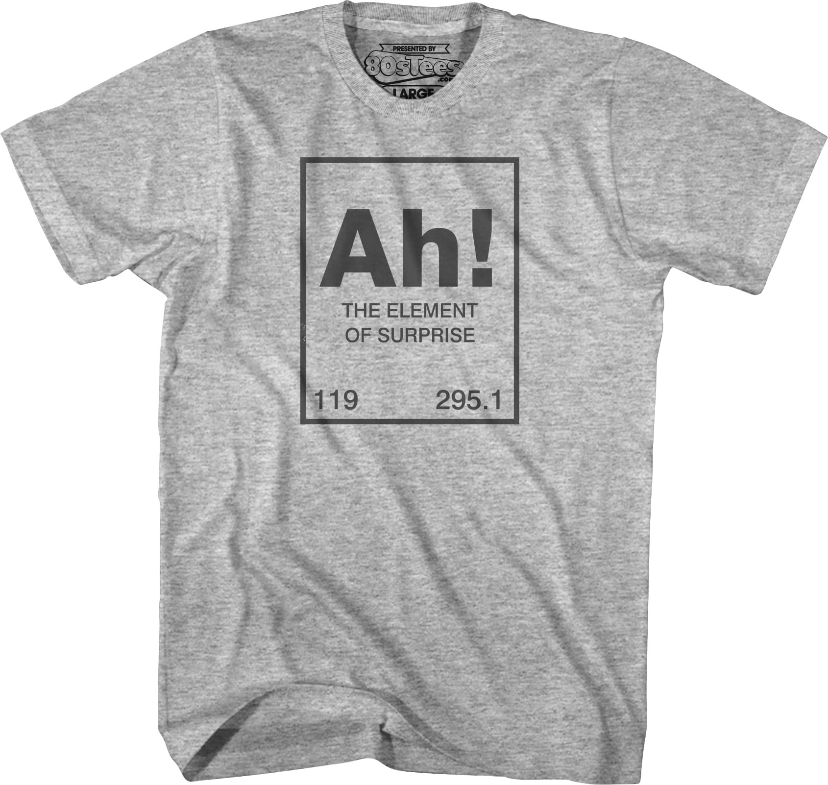 Ah The Element Of Surprise T-Shirt Ah The Element Of Surprise T-Shirt