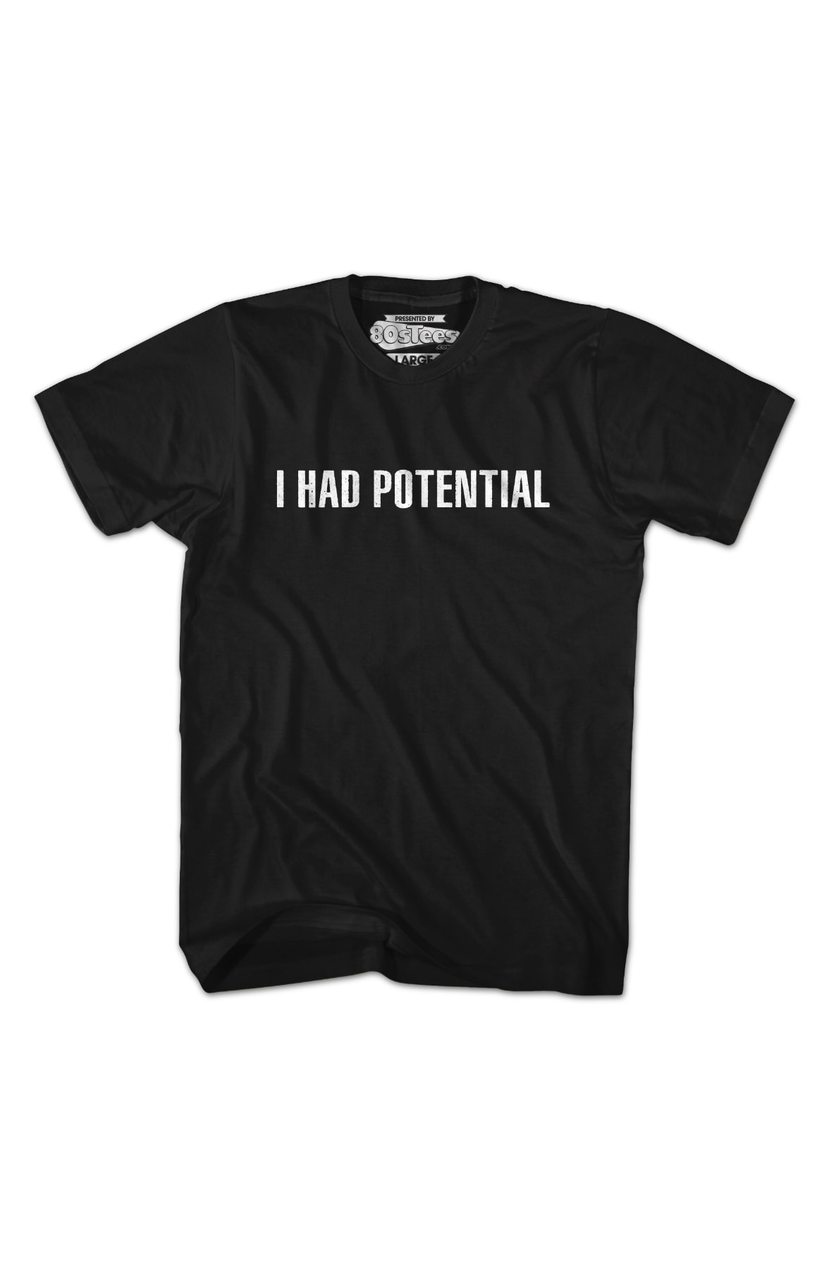 I Had Potential T-Shirt I Had Potential T-Shirt