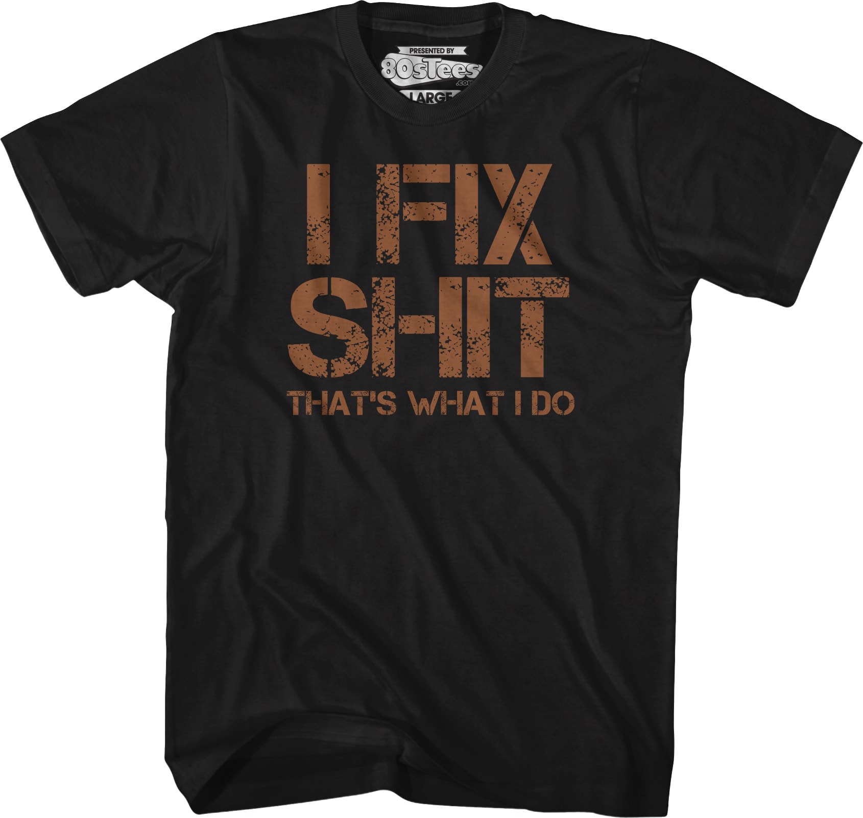 I Fix Shit That's What I Do T-Shirt I Fix Shit That's What I Do T-Shirt