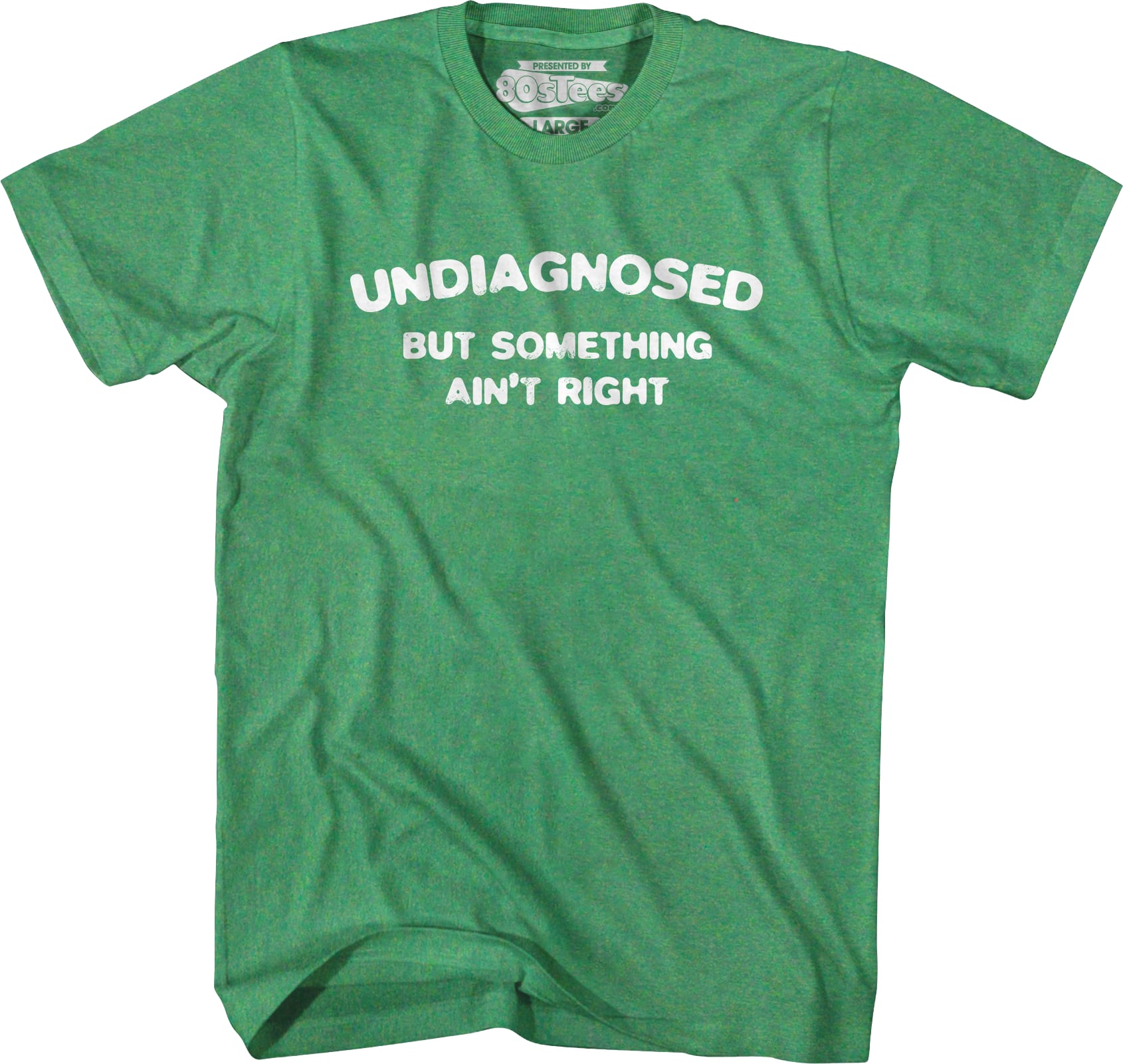 Undiagnosed But Something Ain't Right T-Shirt