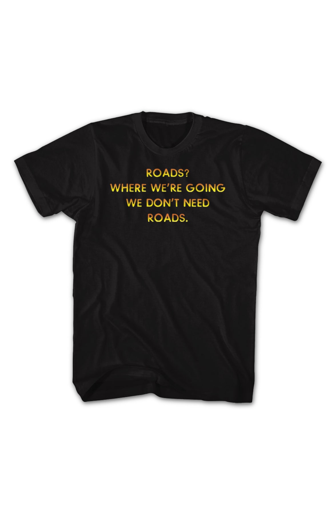 Front & Back We Don't Need Roads Back To The Future T-Shirt