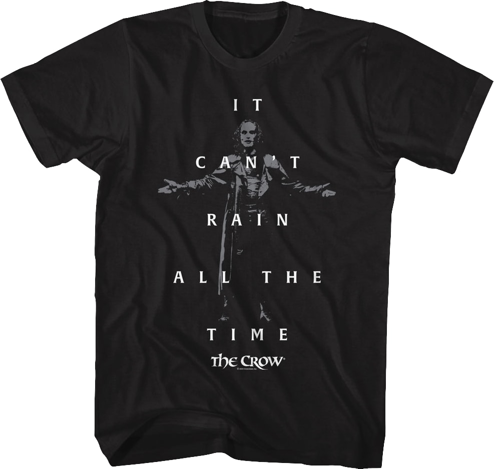It Can't Rain All The Time The Crow T-Shirt