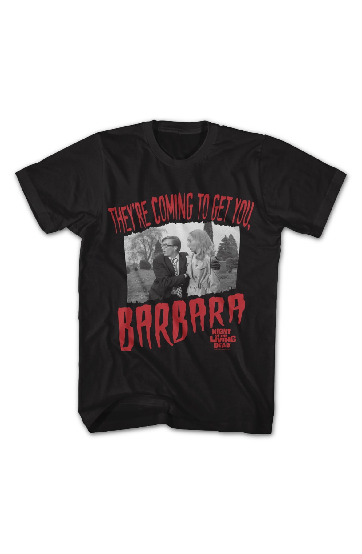 They're Coming To Get You Barbara Night Of The Living Dead T-Shirt They're Coming To Get You Barbara Night Of The Living Dead T-Shirt