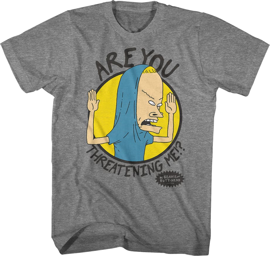 Are You Threatening Me Beavis And Butt-Head T-Shirt