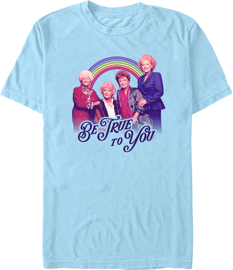 Be True To You Golden Girls T-Shirt