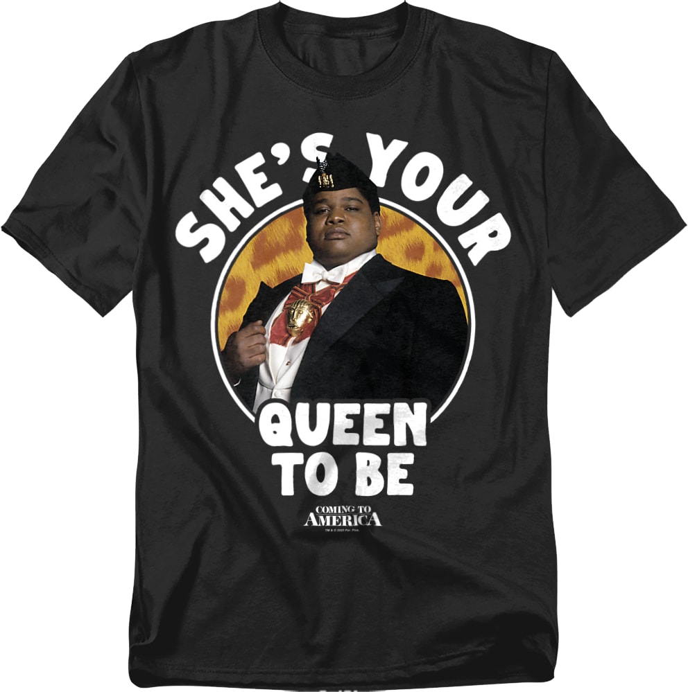 She's Your Queen To Be Coming To America T-Shirt