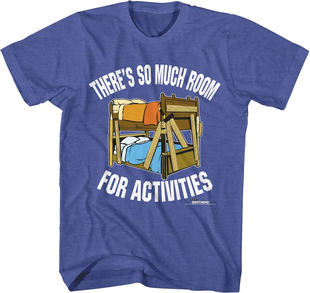 There's So Much Room For Activities Step Brothers T-Shirt