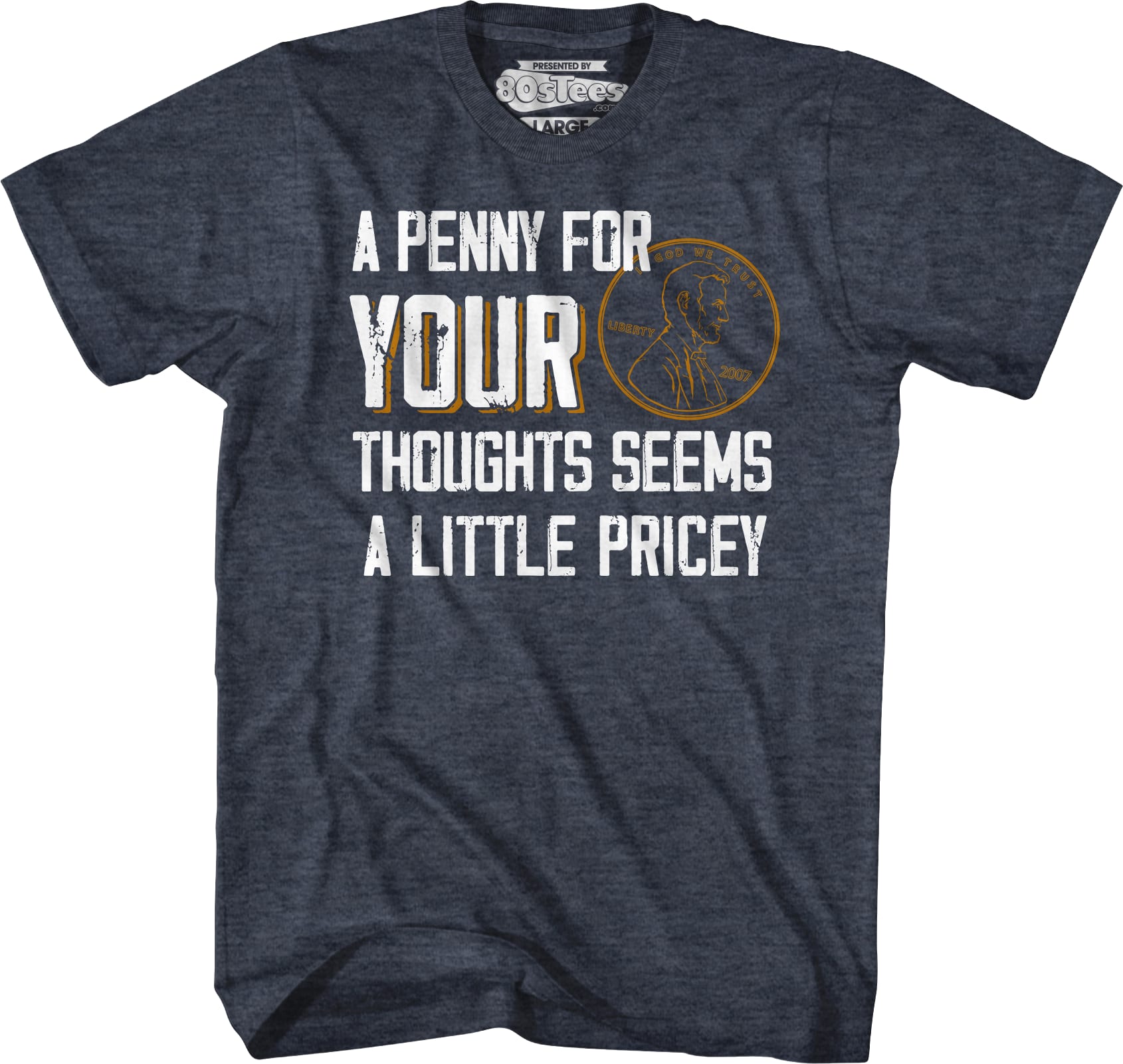 A Penny For Your Thoughts Seems A Little Pricey T-Shirt A Penny For Your Thoughts Seems A Little Pricey T-Shirt