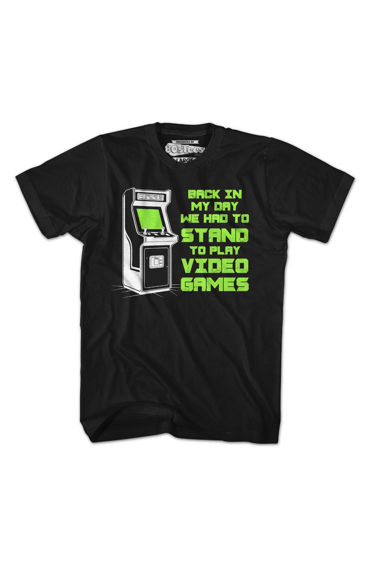 Back In My Day We Had To Stand To Play Video Games T-Shirt Back In My Day We Had To Stand To Play Video Games T-Shirt