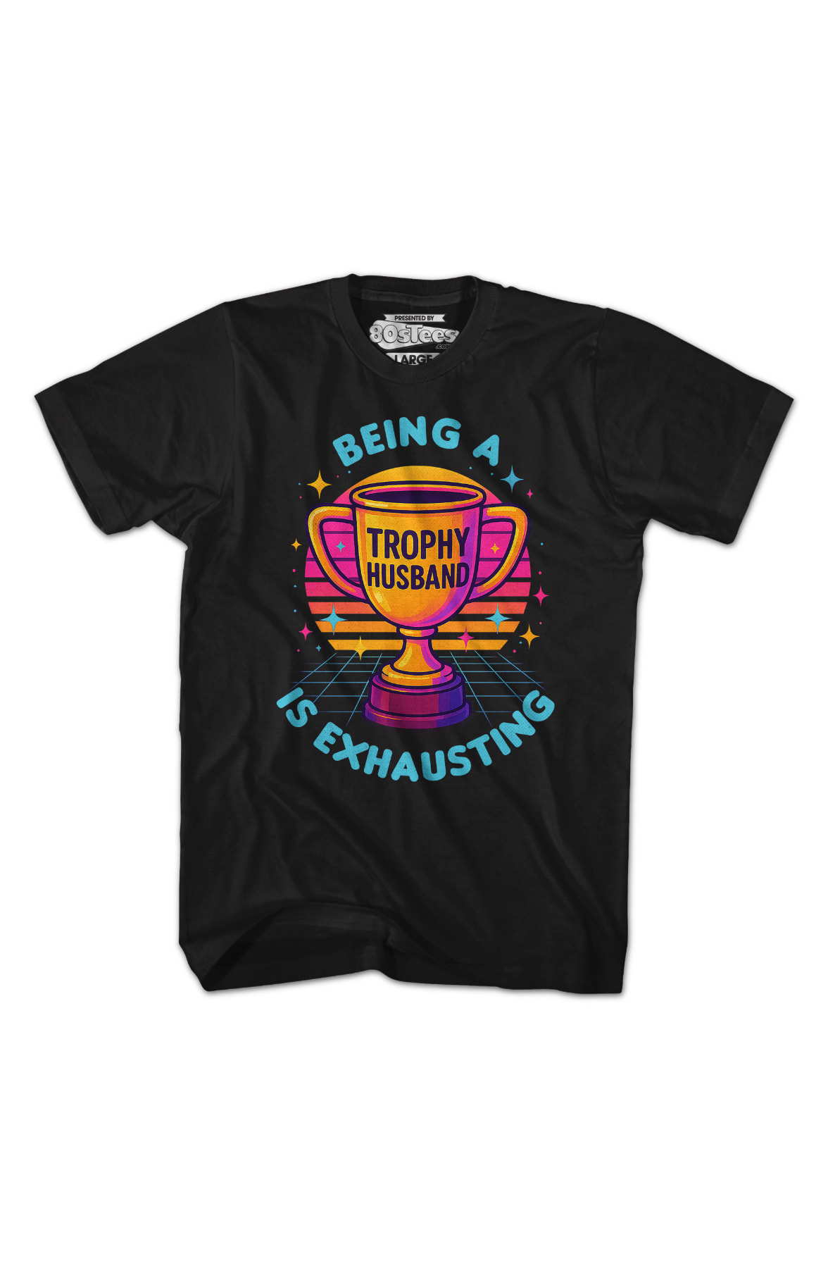 Being A Trophy Husband Is Exhausting T-Shirt Being A Trophy Husband Is Exhausting T-Shirt