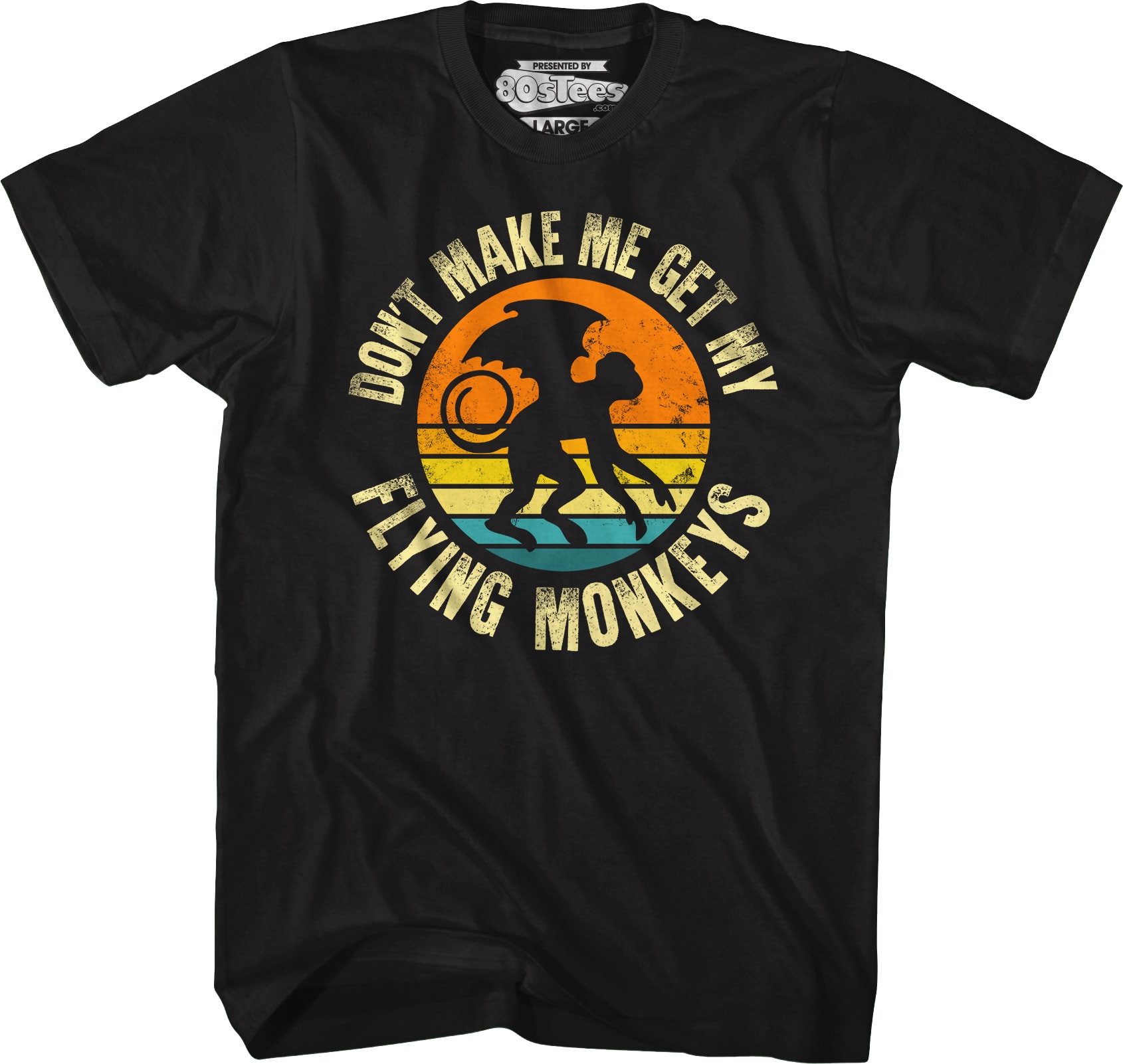 Don't Make Me Get My Flying Monkeys T-Shirt