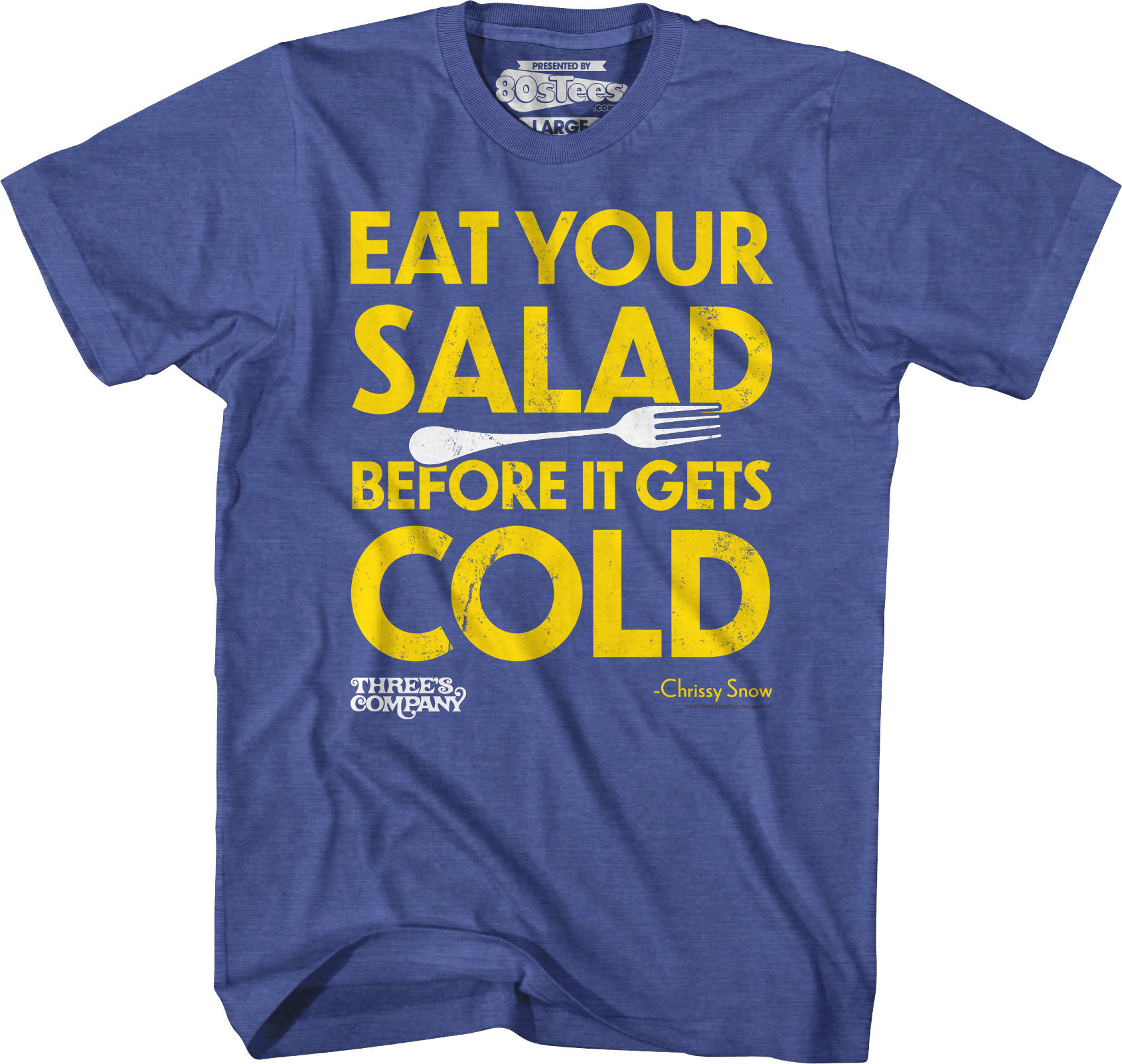 Eat Your Salad Before It Gets Cold Three's Company T-Shirt