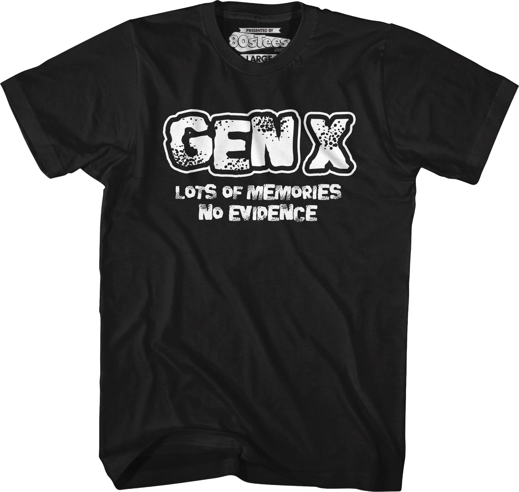 Gen X Lots Of Memories No Evidence T-Shirt Gen X Lots Of Memories No Evidence T-Shirt