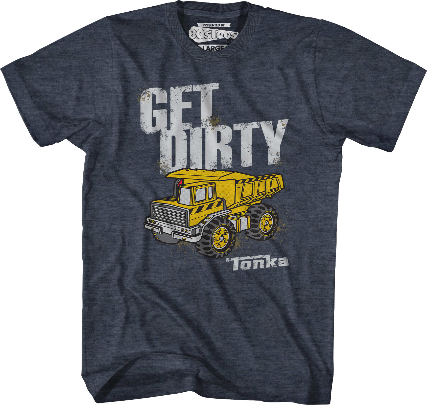 Get Dirty Tonka T-Shirt Get Dirty Tonka T-Shirt