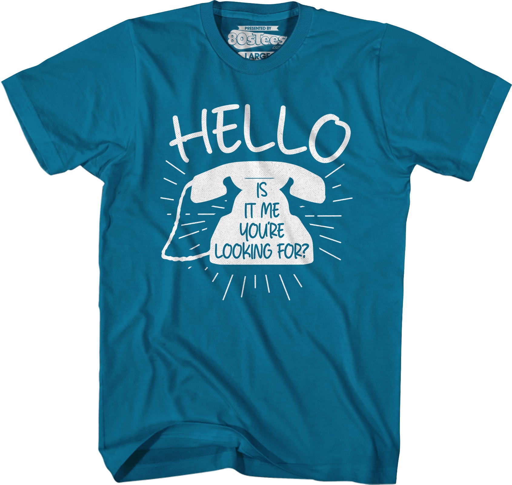 Hello Is It Me You're Looking For T-Shirt