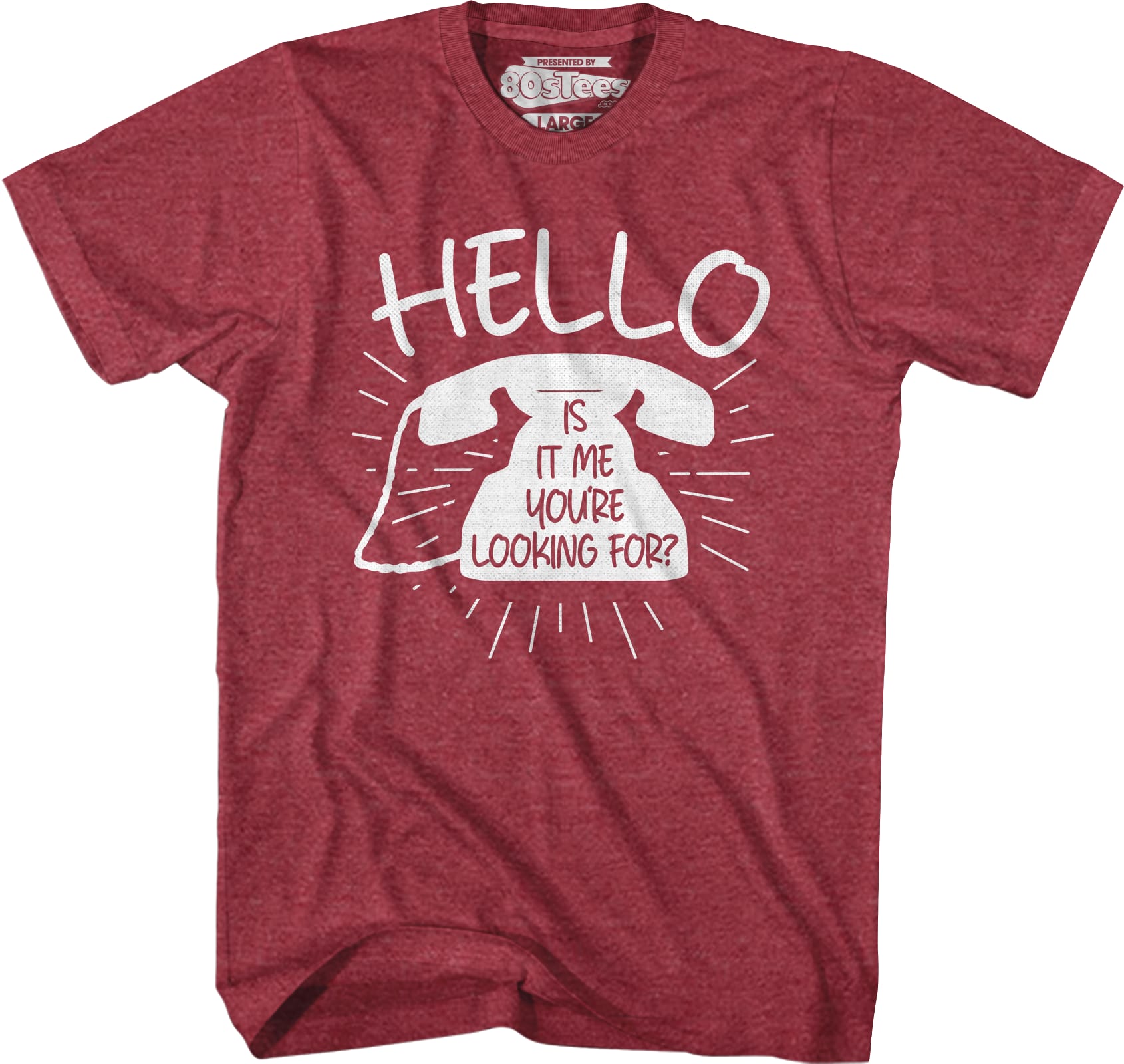 Hello Is It Me You're Looking For T-Shirt