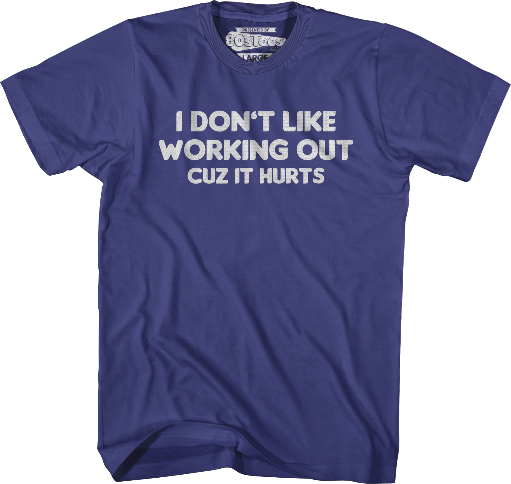 I Don't Like Working Out Cuz It Hurts T-Shirt