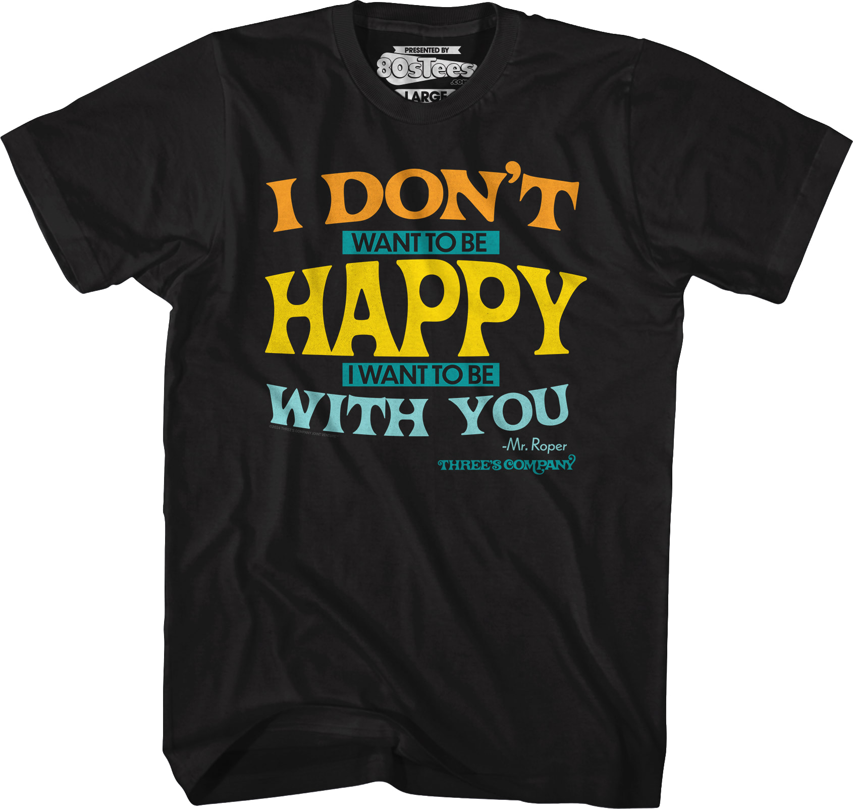 I Don't Want To Be Happy Three's Company T-Shirt