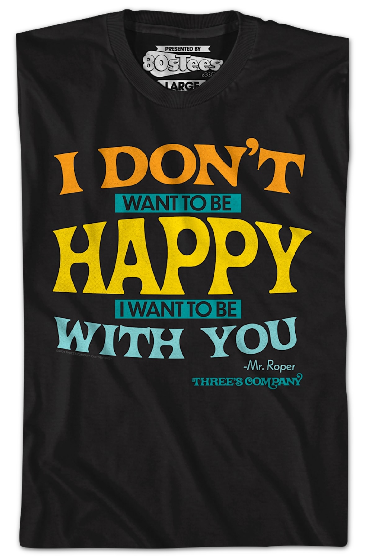 I Don't Want To Be Happy Three's Company T-Shirt I Don't Want To Be Happy Three's Company T-Shirt