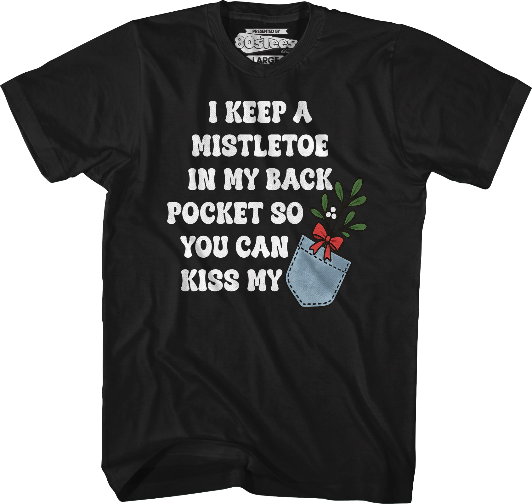 I Keep A Mistletoe In My Back Pocket T-Shirt
