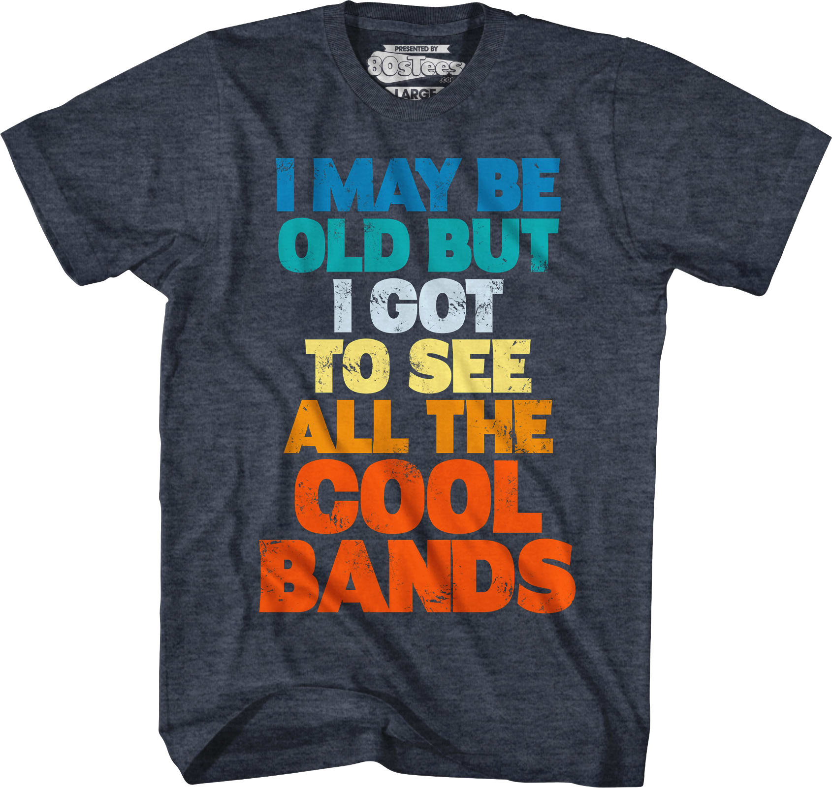 I Got To See All The Cool Bands T-Shirt