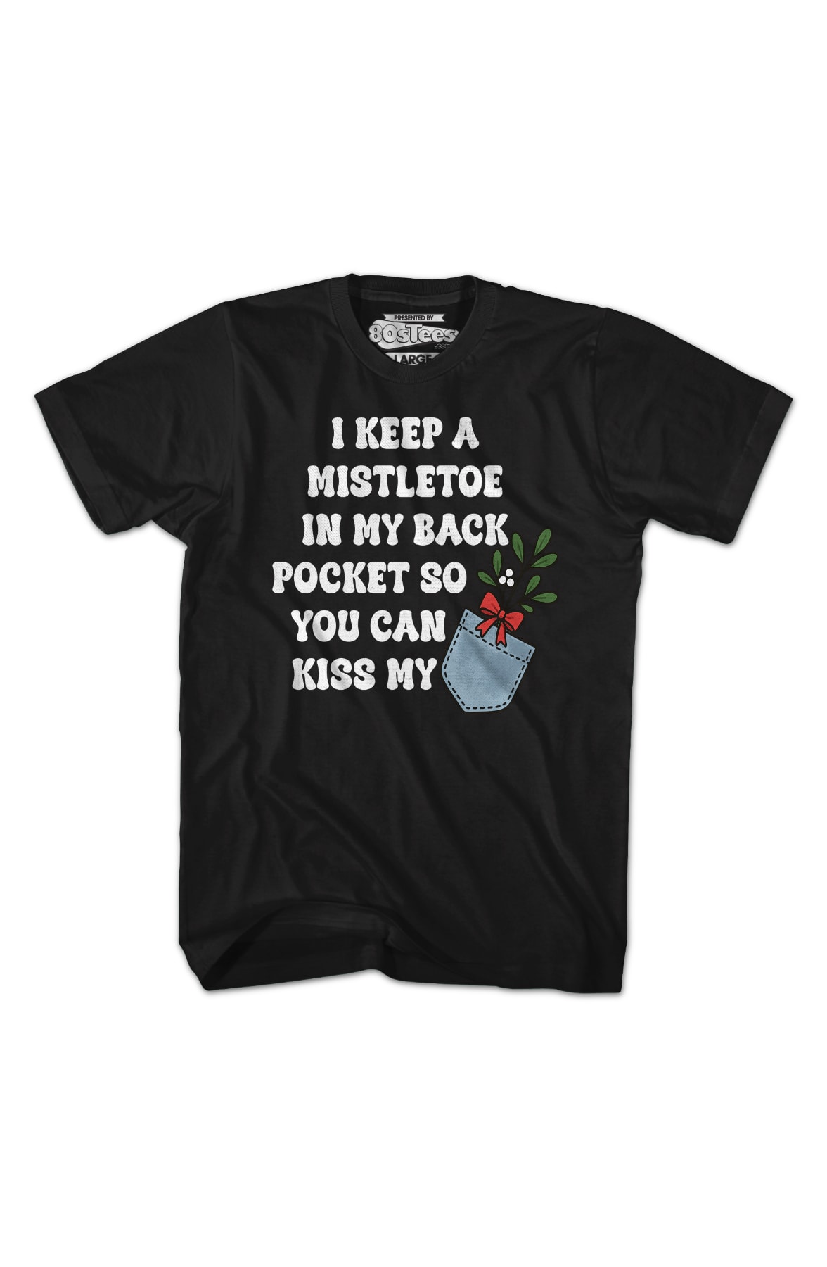 I Keep A Mistletoe In My Back Pocket T-Shirt