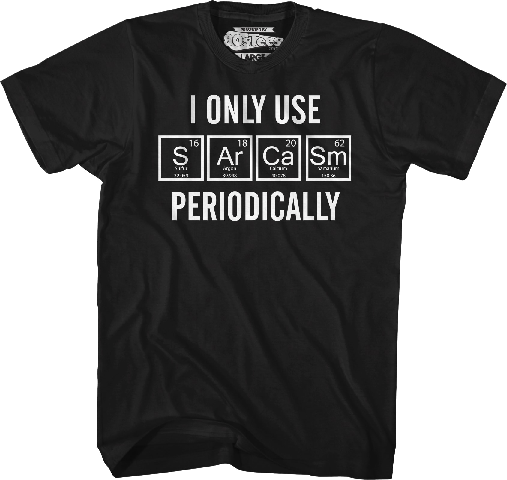 I Only Use Sarcasm Periodically T-Shirt