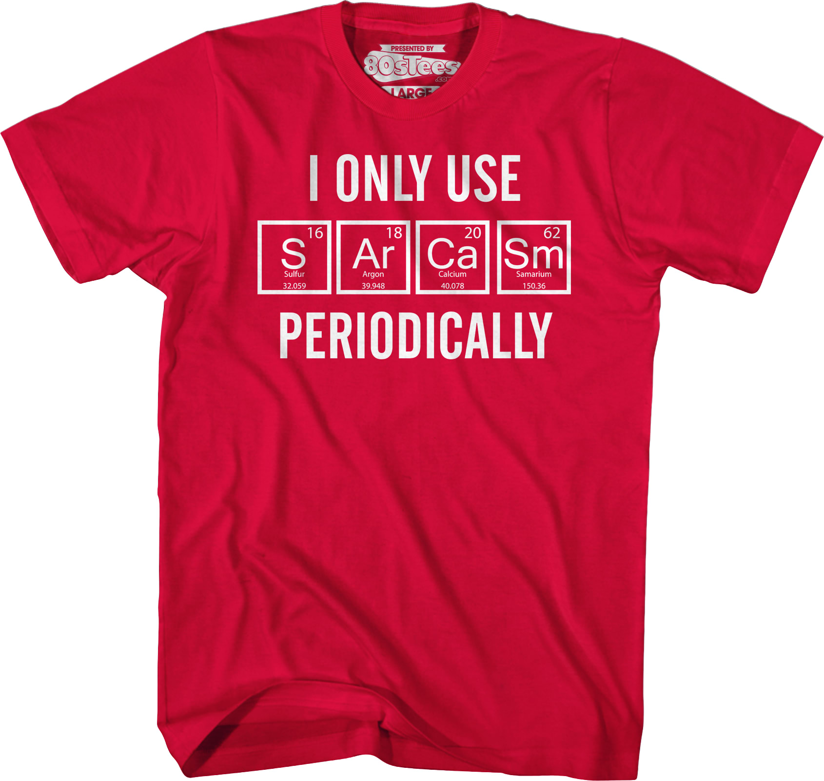 I Only Use Sarcasm Periodically T-Shirt I Only Use Sarcasm Periodically T-Shirt