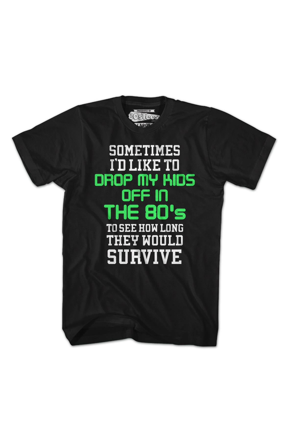 I'd Like To Drop My Kids Off In The 80's T-Shirt