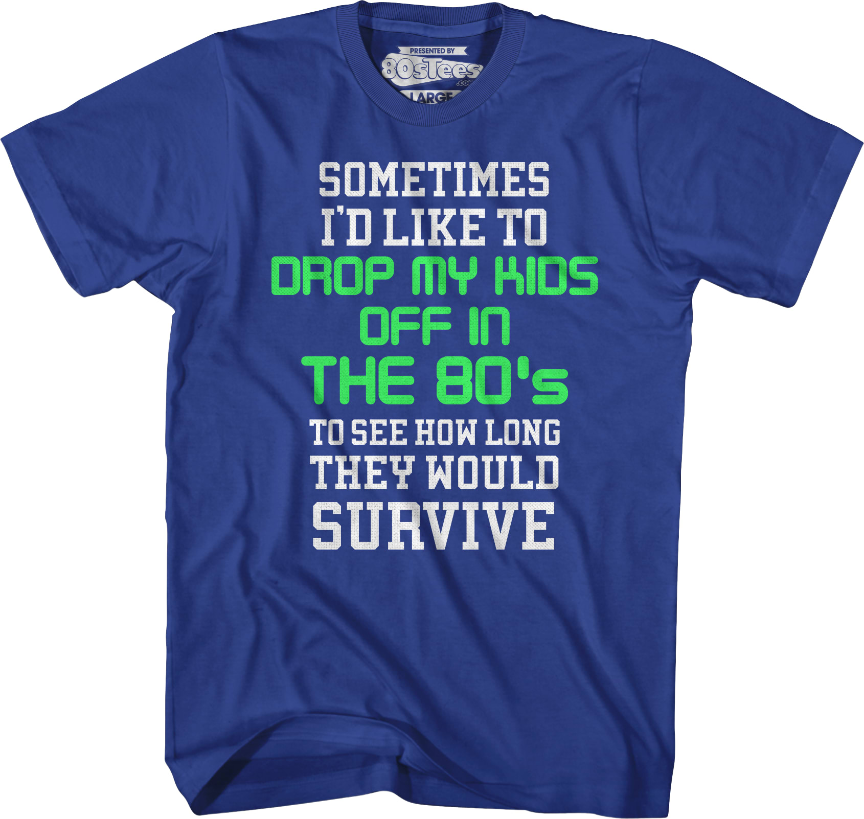 I'd Like To Drop My Kids Off In The 80's T-Shirt