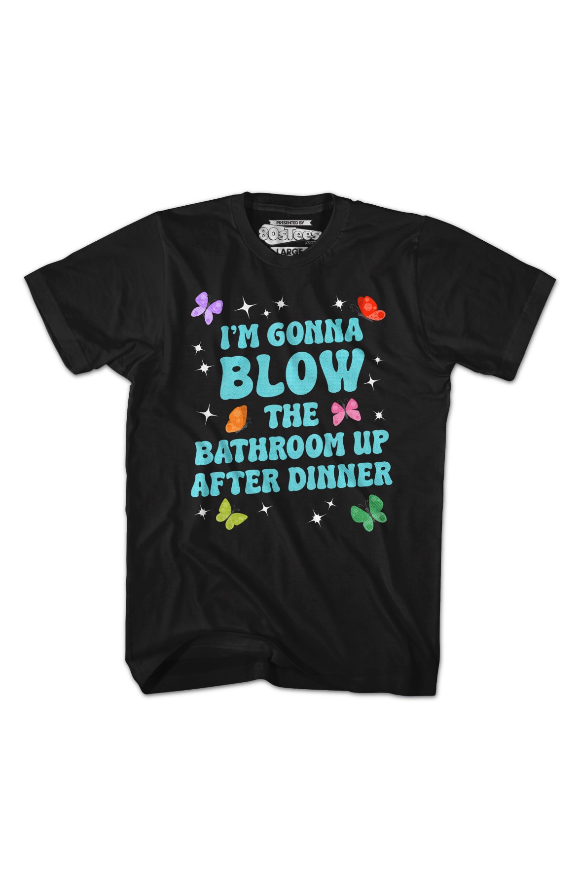 I'm Gonna Blow Up The Bathroom After Dinner T-Shirt