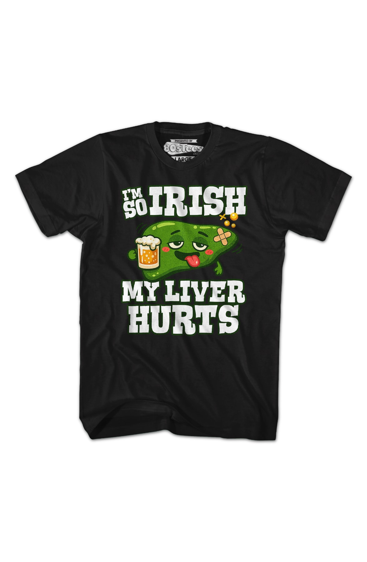 I'm So Irish My Liver Hurts T-Shirt I'm So Irish My Liver Hurts T-Shirt