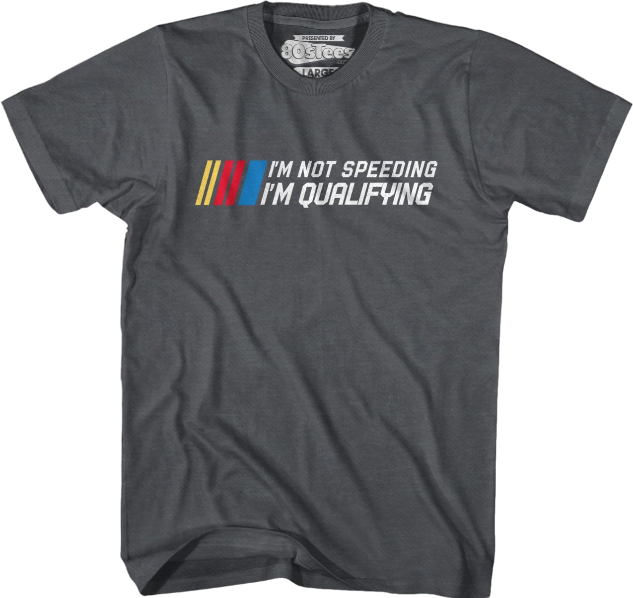 I'm Not Speeding I'm Qualifying T-Shirt I'm Not Speeding I'm Qualifying T-Shirt
