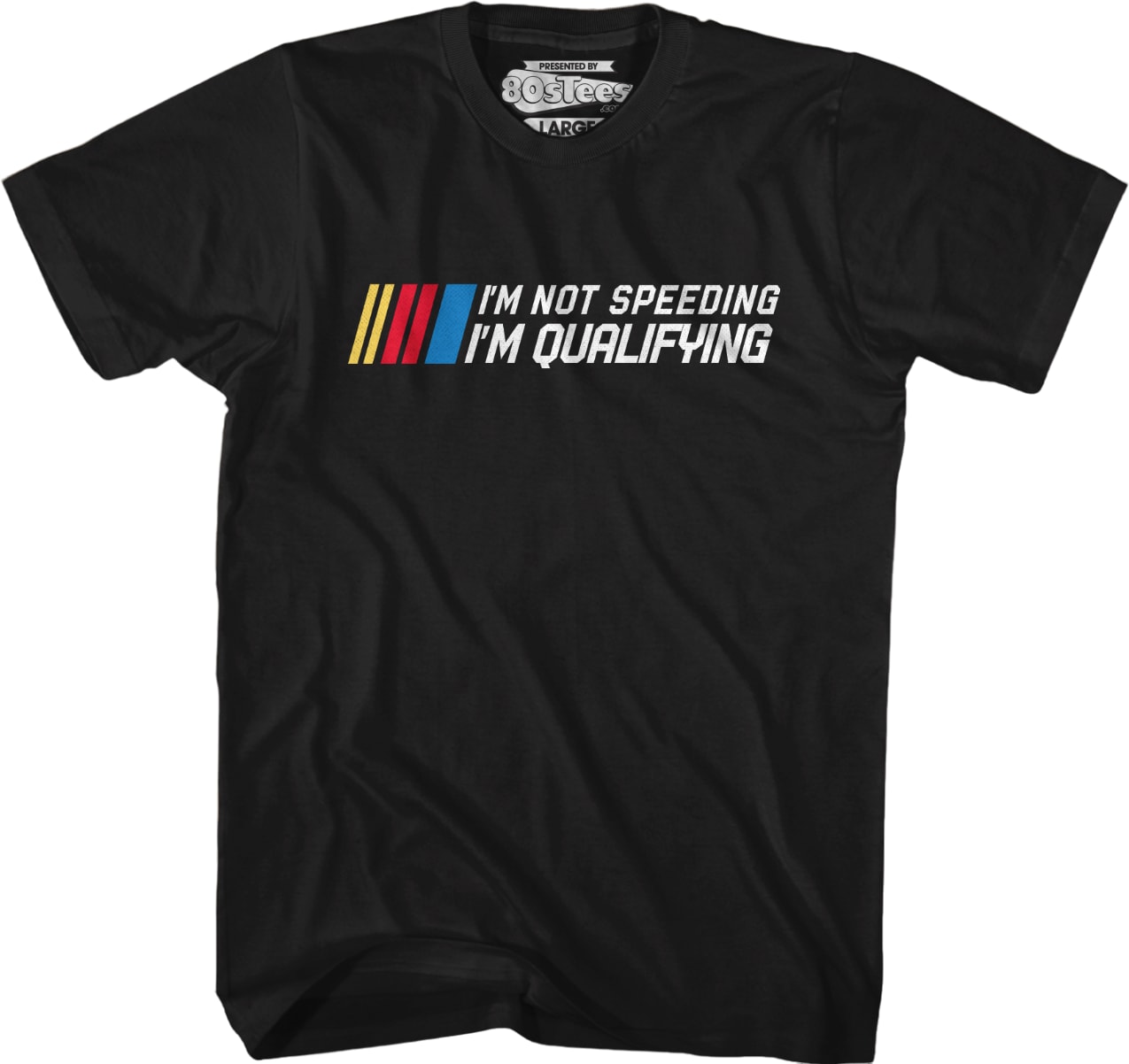 I'm Not Speeding I'm Qualifying T-Shirt I'm Not Speeding I'm Qualifying T-Shirt