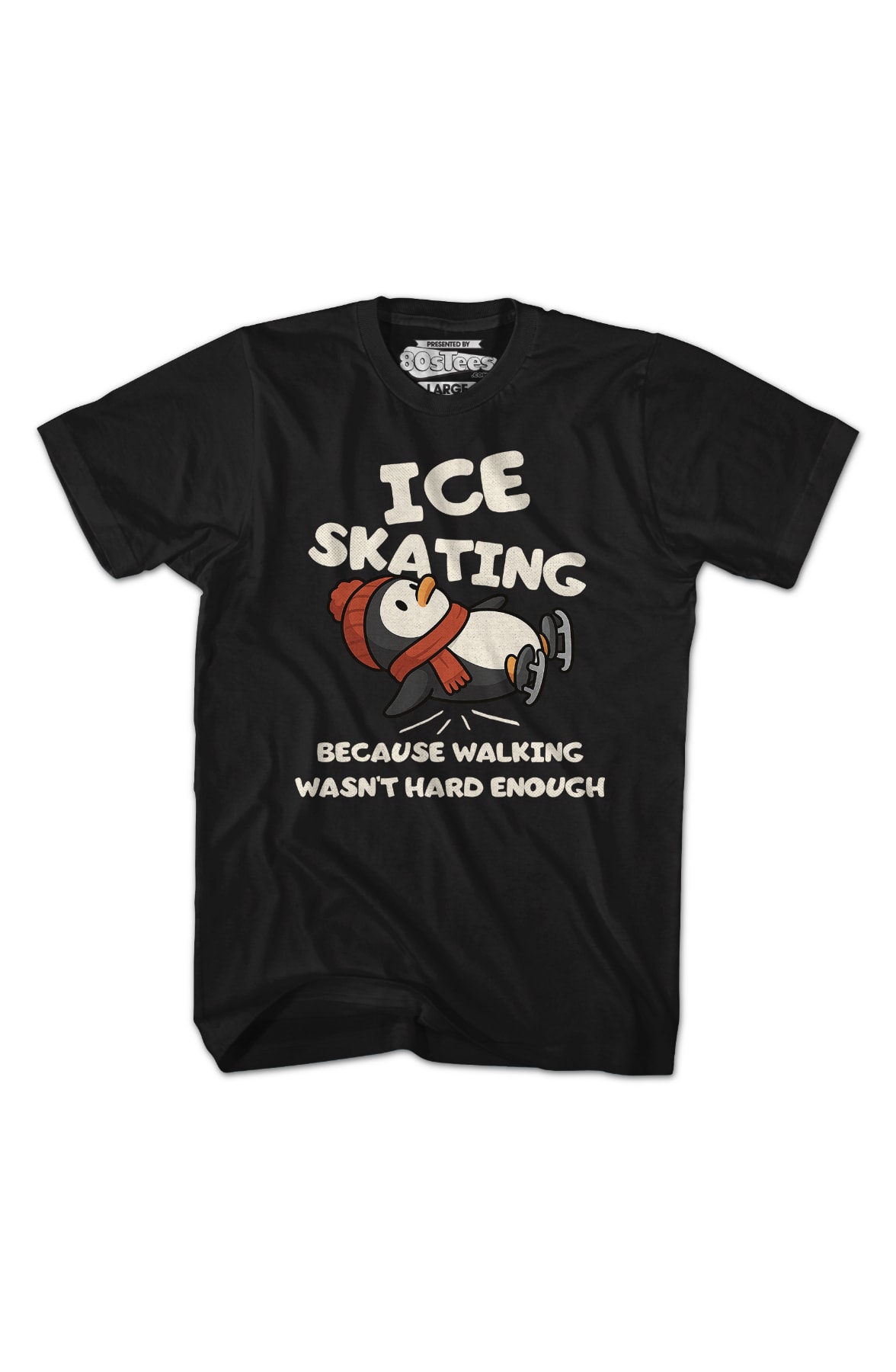 Ice Skating Because Walking Wasn't Hard Enough T-Shirt