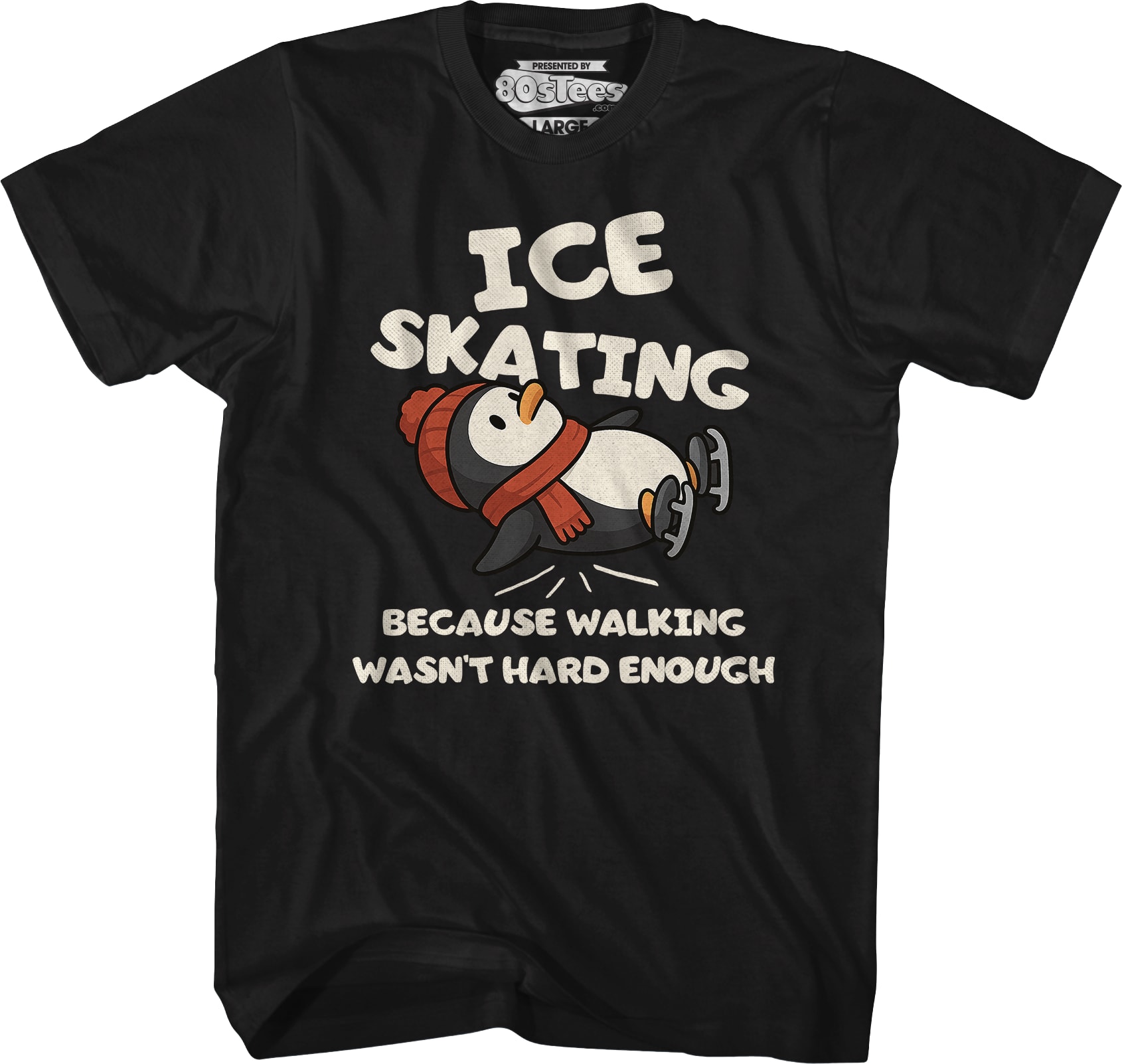 Ice Skating Because Walking Wasn't Hard Enough T-Shirt
