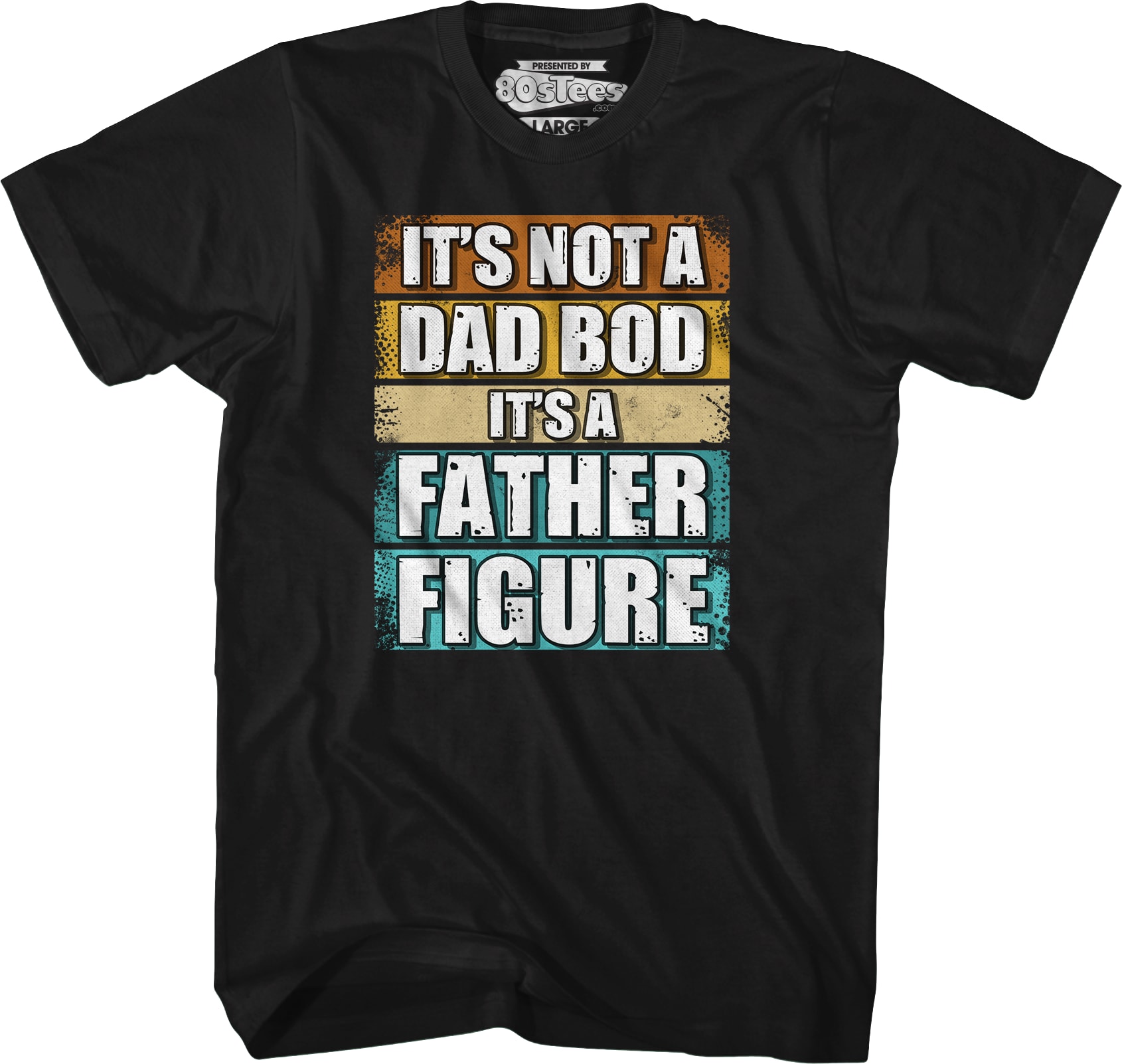 It's Not A Dad Bod It's A Father Figure T-Shirt