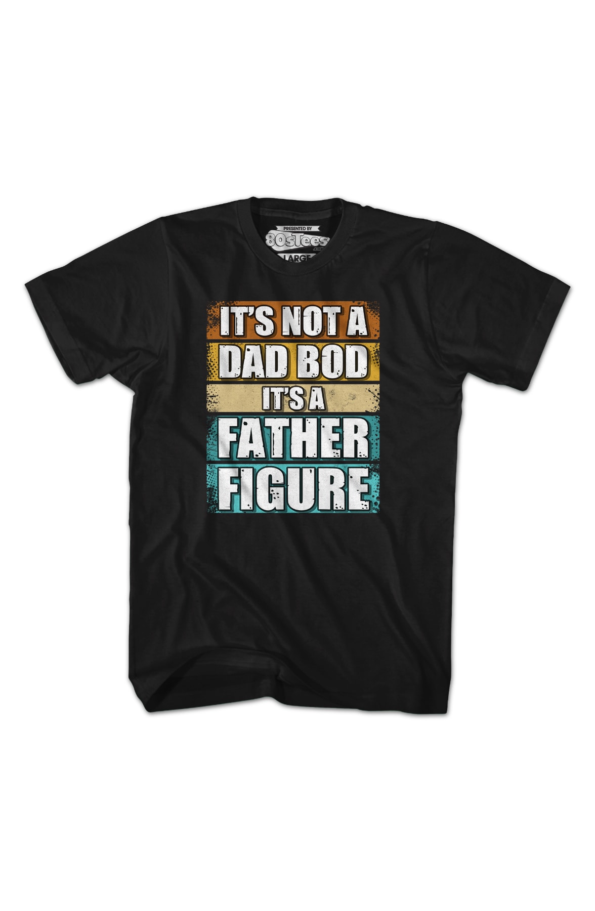 It's Not A Dad Bod It's A Father Figure T-Shirt It's Not A Dad Bod It's A Father Figure T-Shirt