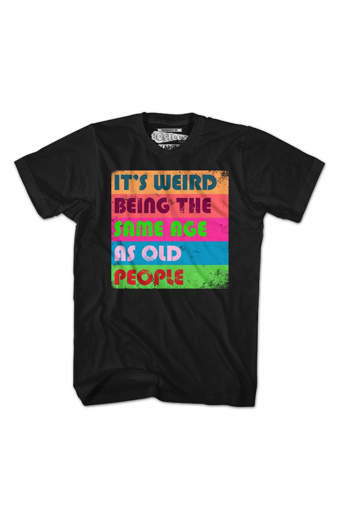 It's Weird Being The Same Age As Old People T-Shirt It's Weird Being The Same Age As Old People T-Shirt