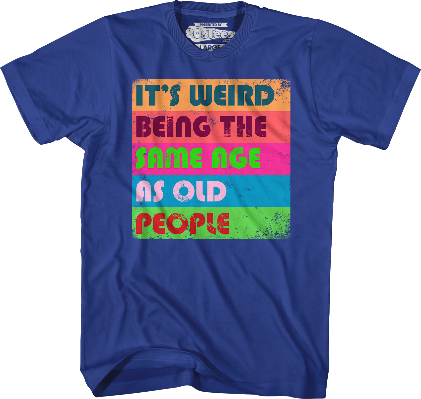 It's Weird Being The Same Age As Old People T-Shirt It's Weird Being The Same Age As Old People T-Shirt