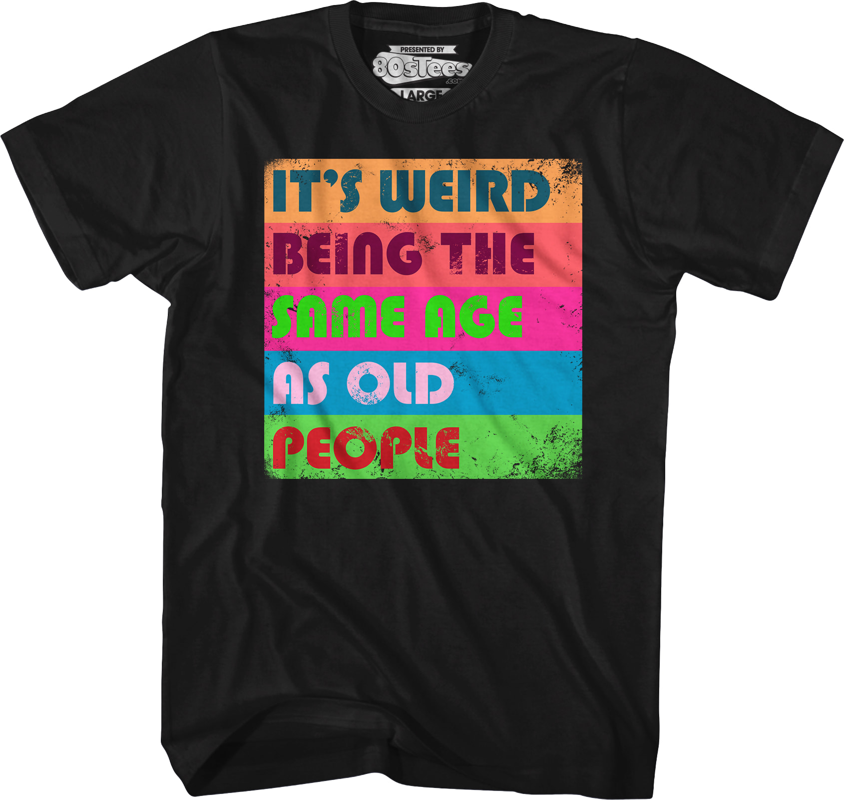 It's Weird Being The Same Age As Old People T-Shirt It's Weird Being The Same Age As Old People T-Shirt